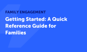 Getting Started: A Quick Reference Guide for Families